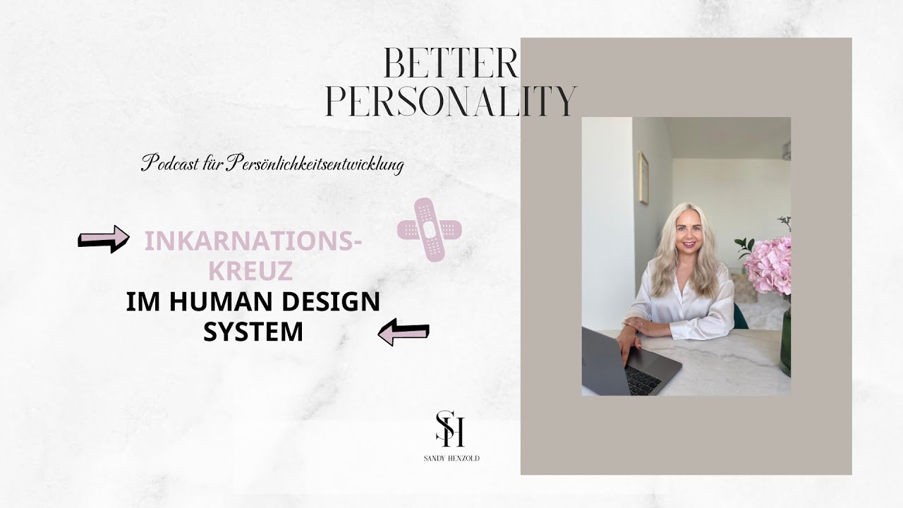 Inkarnationskreuz im Human Design System | Podcast Better Personality - Persönlichkeitsentwicklung