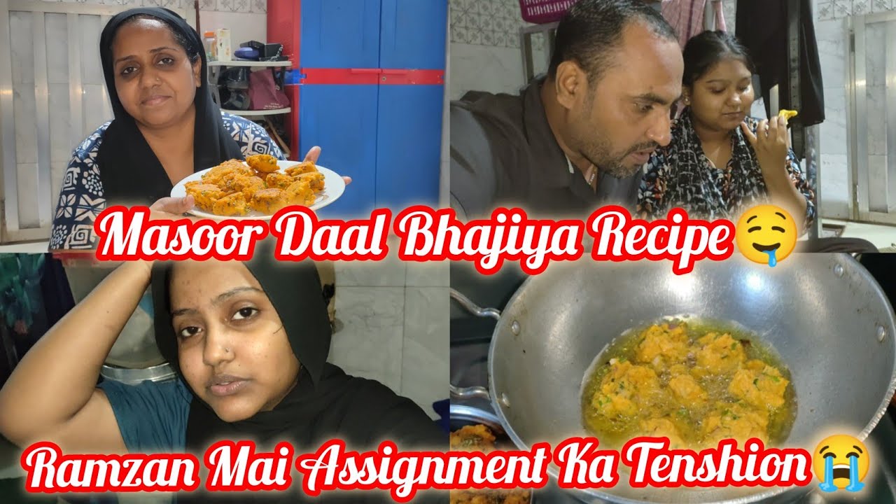 Masoor Daal Bhajiya Recipe🤤| Ramzan Mai Assignment Ka Tenshion😭| ShehzadFamilyVlog 