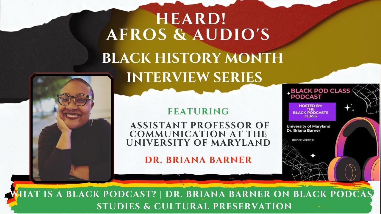 What Is a Black Podcast? | Dr. Briana Barner on Black Podcast Studies & Cultural Preservation