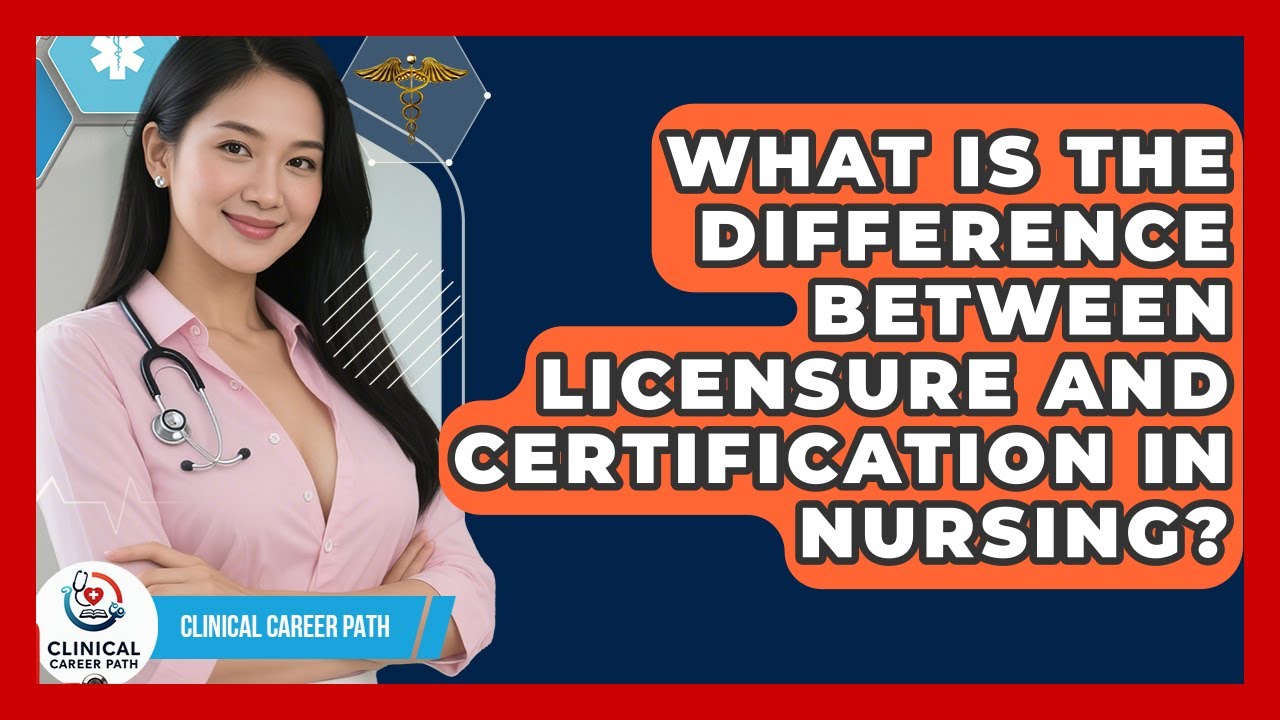 What Is the Difference Between Licensure and Certification in Nursing? - Clinical Career Path