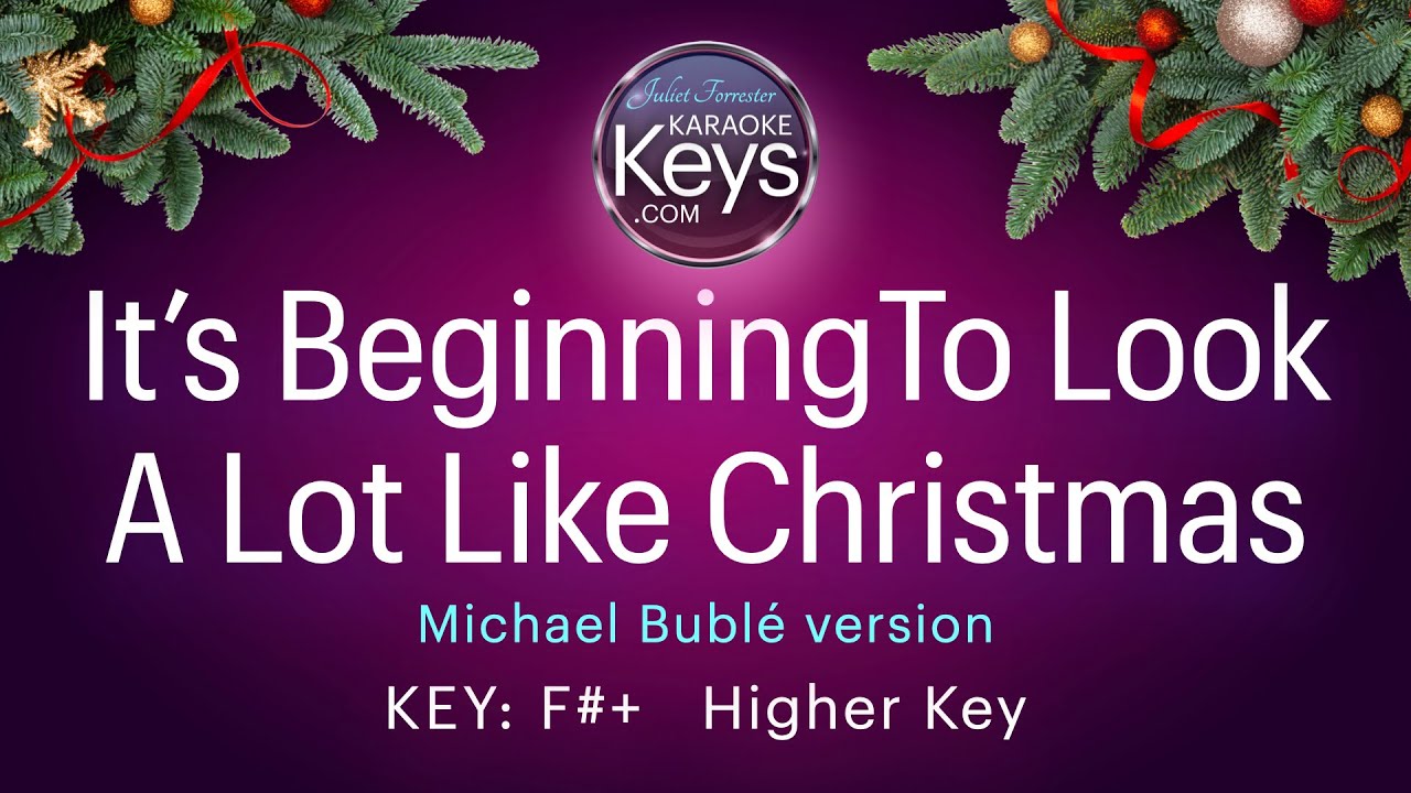 It's Beginning To Look A Lot Like Christmas.  Michael Bublé version.  F#+  Higher Key
