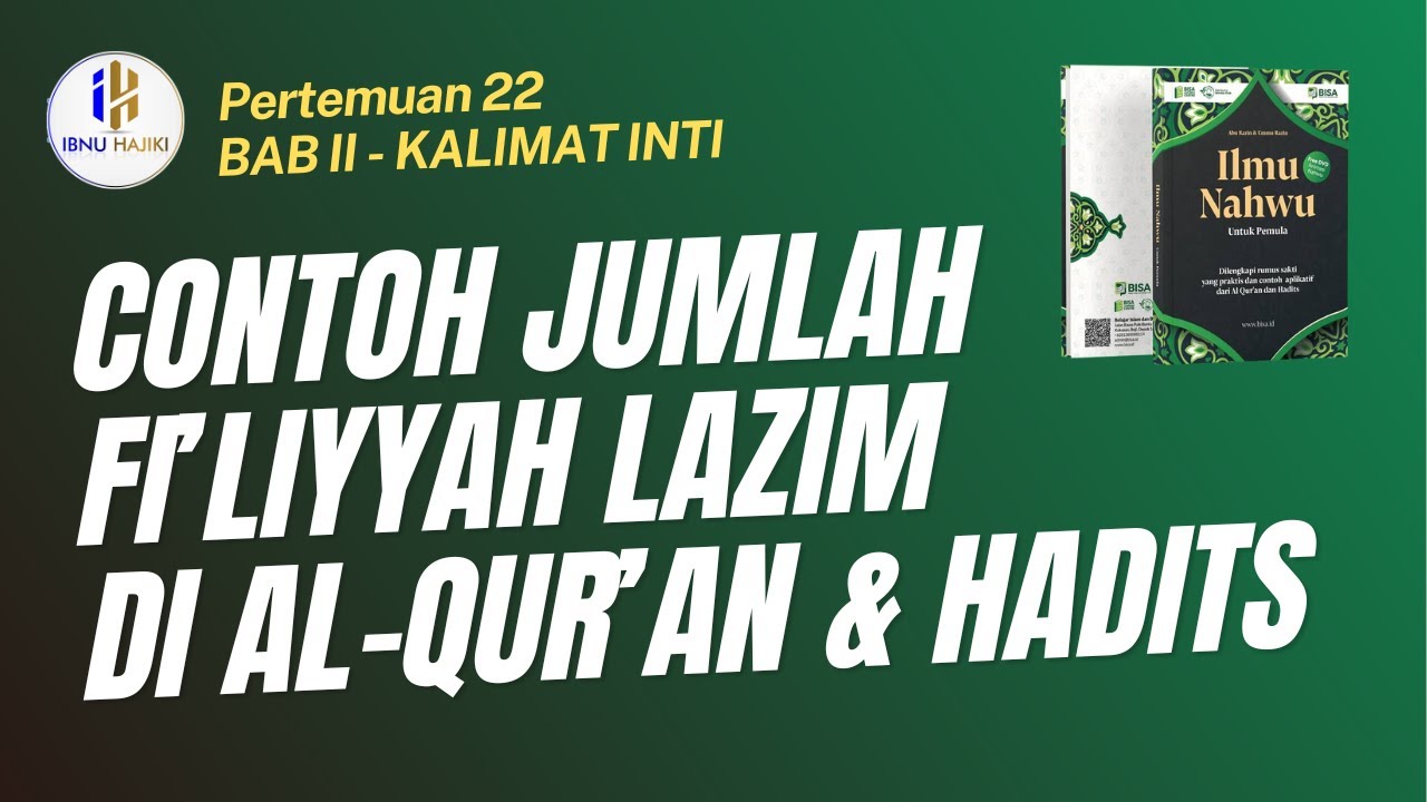Ilmu Nahwu Pemula 22 : Contoh Jumlah Fi'liyyah Lazim di dalam Al-Qur'an dan Hadits (05/02/26)
