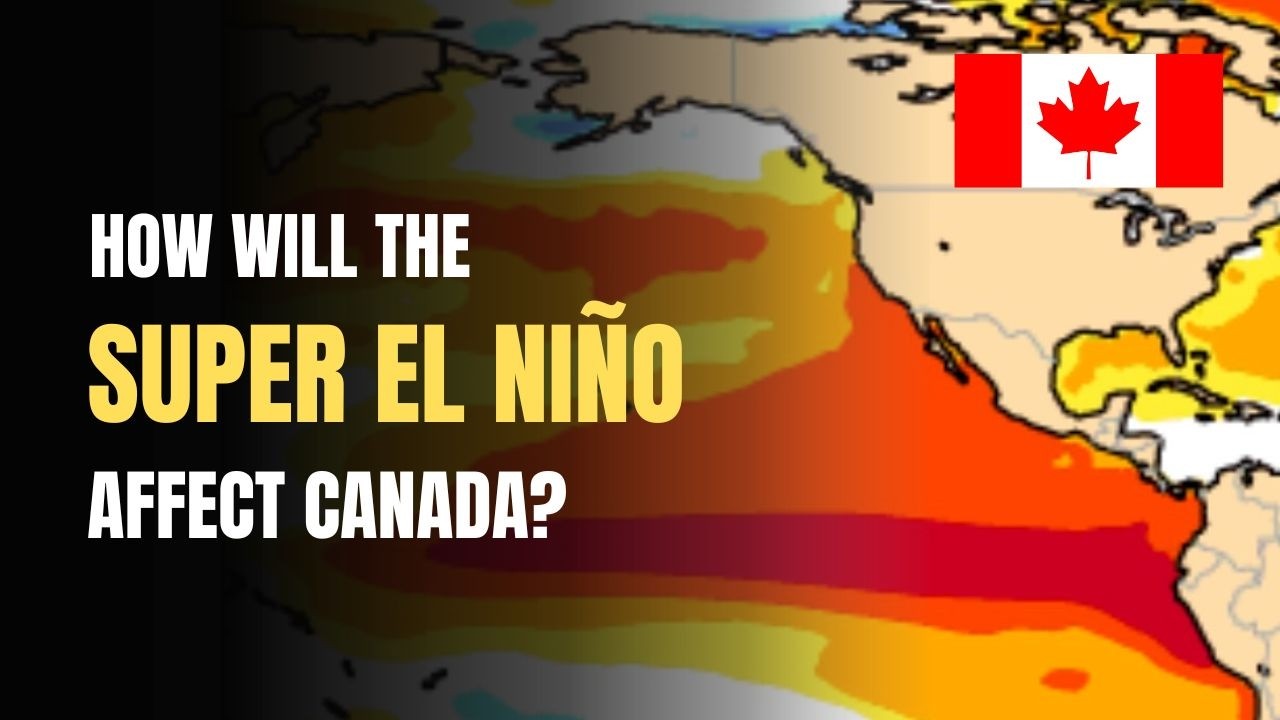What the SUPER EL NI&Ntilde;O means for Canada's weather