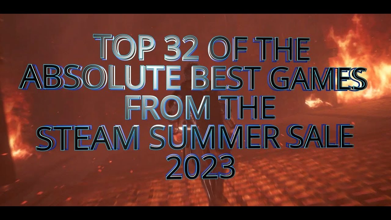 Absolute Best Games - Steam Summer Sale 2023 - PT 1