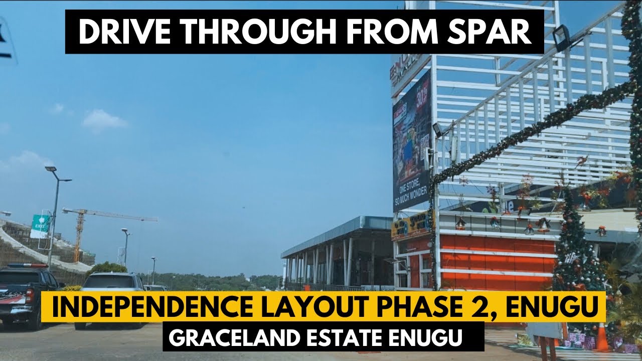 Drive Through: SPAR Enugu To Independence Layout Phase 2 Enugu | Graceland Estate 