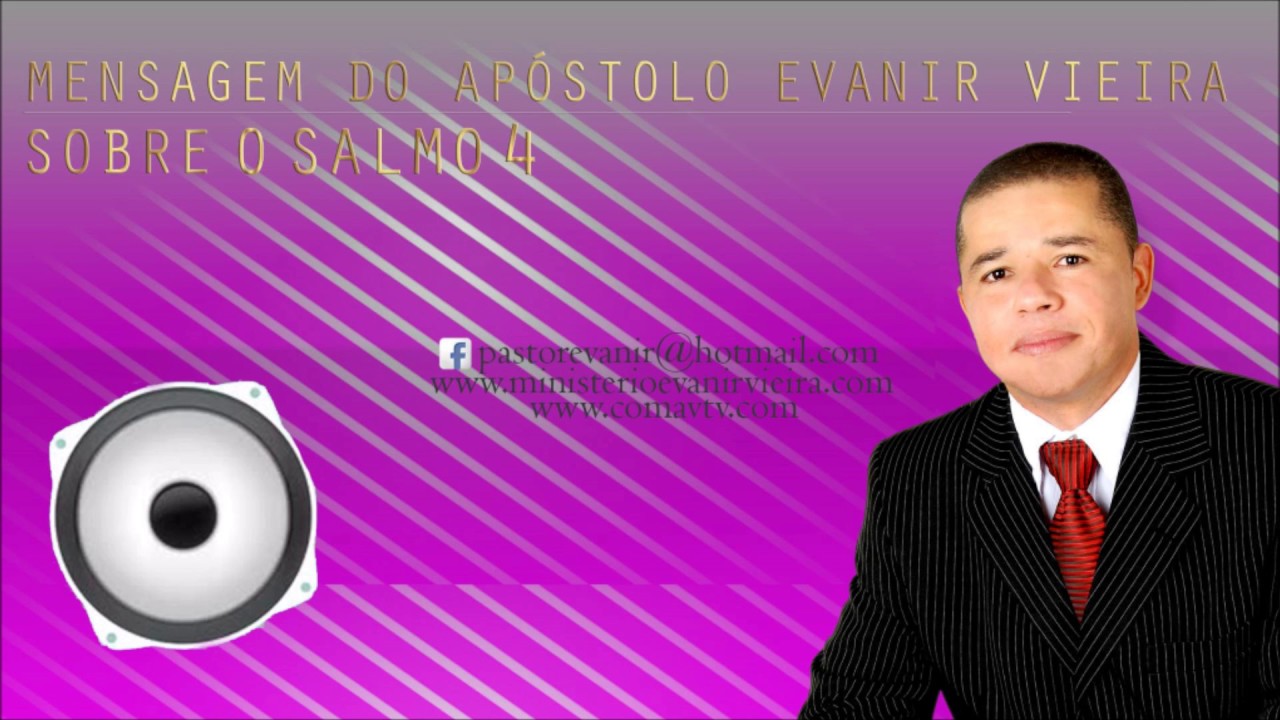 APÓSTOLO EVANIR VIEIRA ENSINANDO O SALMO 04.