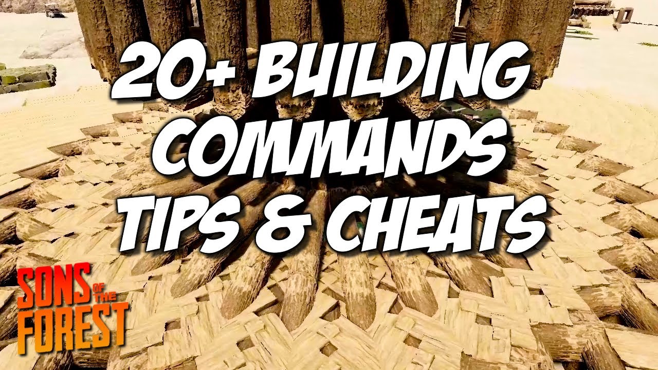 20+ Building Commands, Tips, & Cheats | Sons of the Forest 1.0
