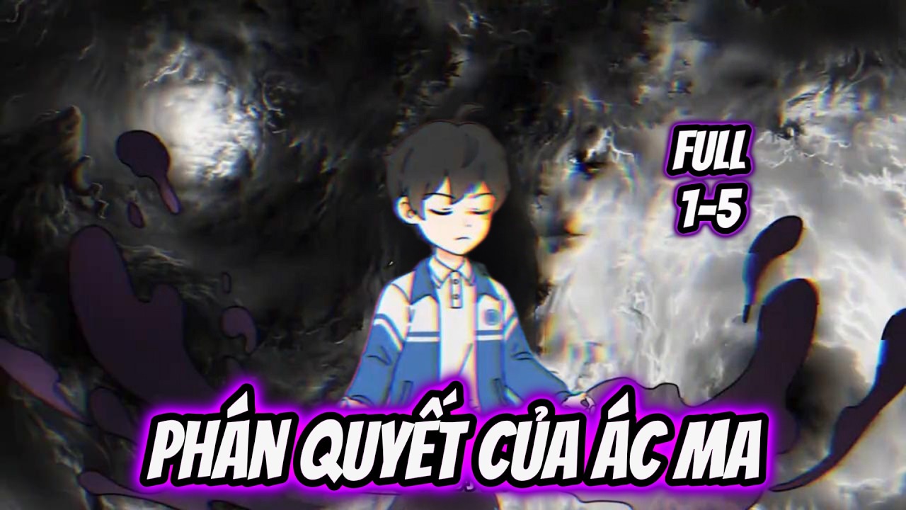 Full 1-5 | Phán Quyết Của Ác Ma | Tiểu Nữ Vietsub