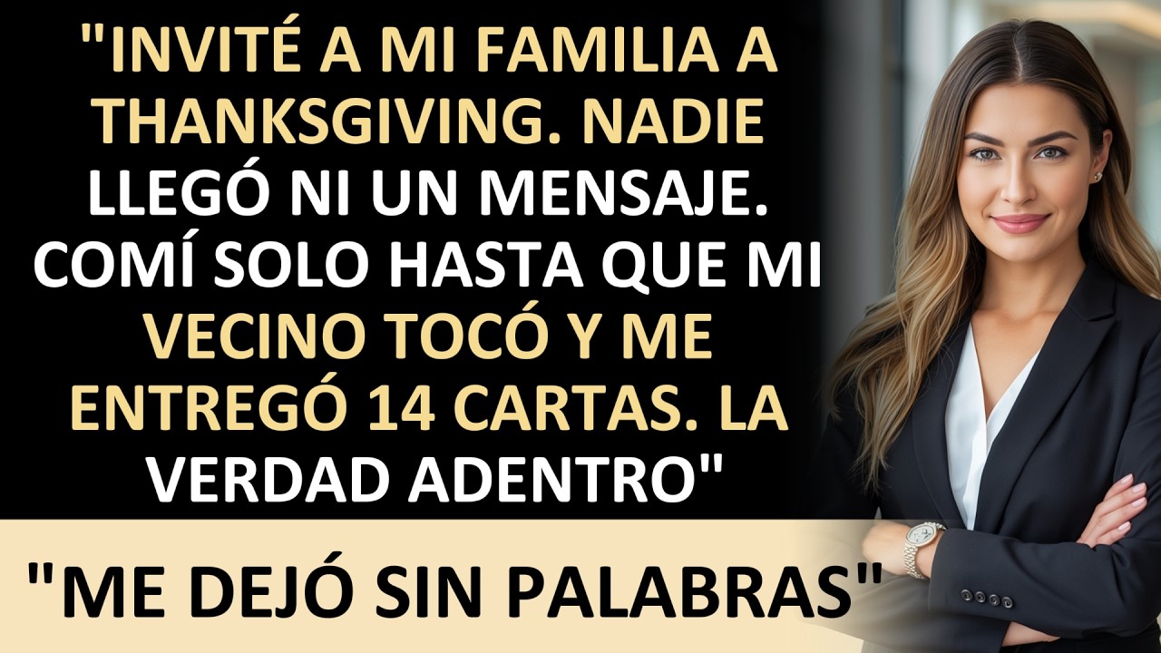 MI FAMILIA ME DEJÓ SOLO EN THANKSGIVING—PERO MI VECINO TRAJO LAS CARTAS QUE OCULTARON