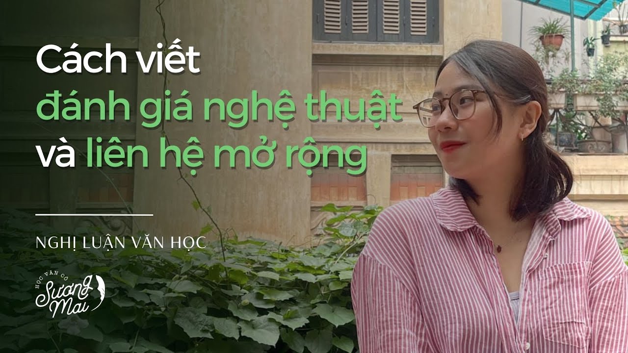 ĐÁNH GIÁ NGHỆ THUẬT VÀ LIÊN HỆ MỞ RỘNG - LÀM SAO CHO ĐÚNG? | NLVH