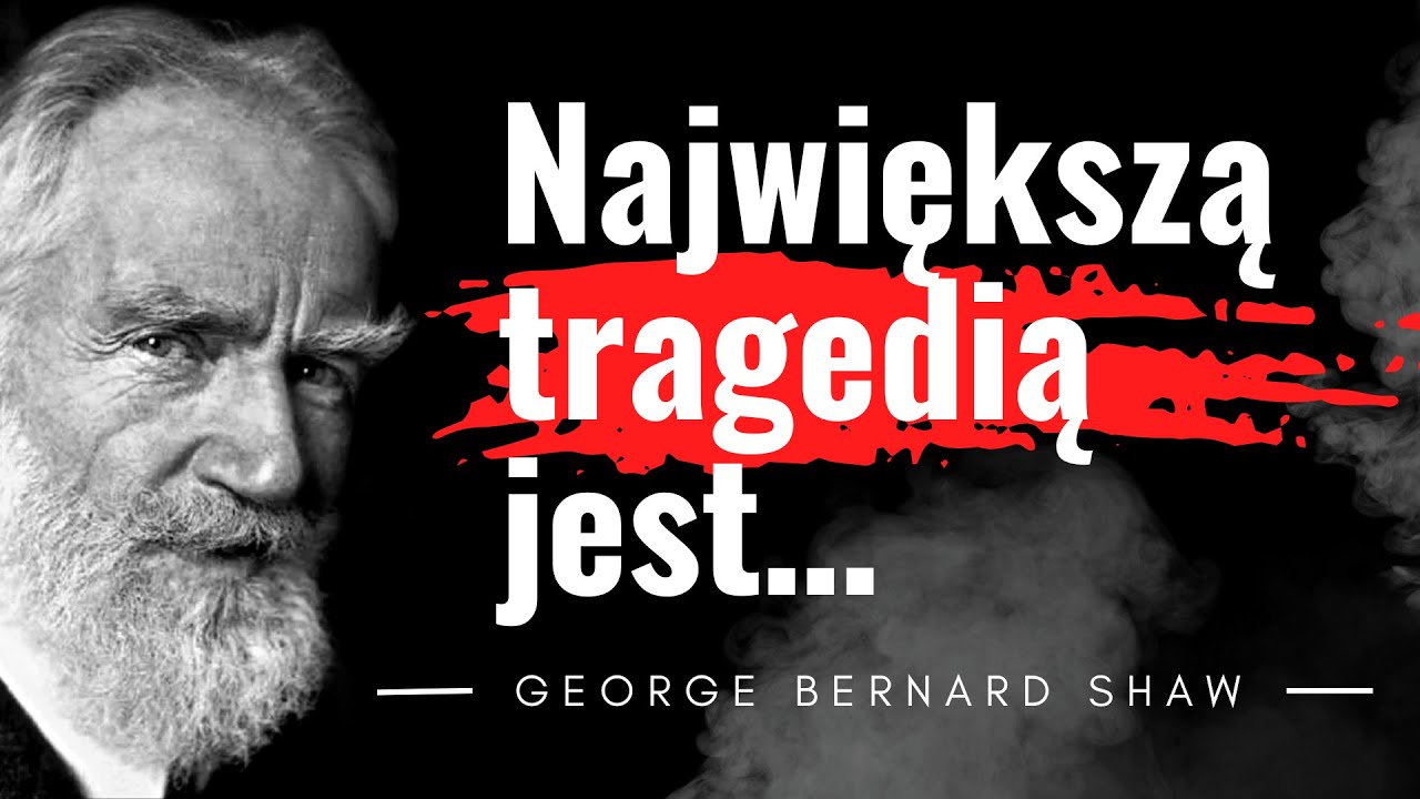 Inteligentny i sarkastyczny. Cytaty George Bernard Shaw, &ldquo;Życie nie polega na...&rdquo;. Pisarz i filozof