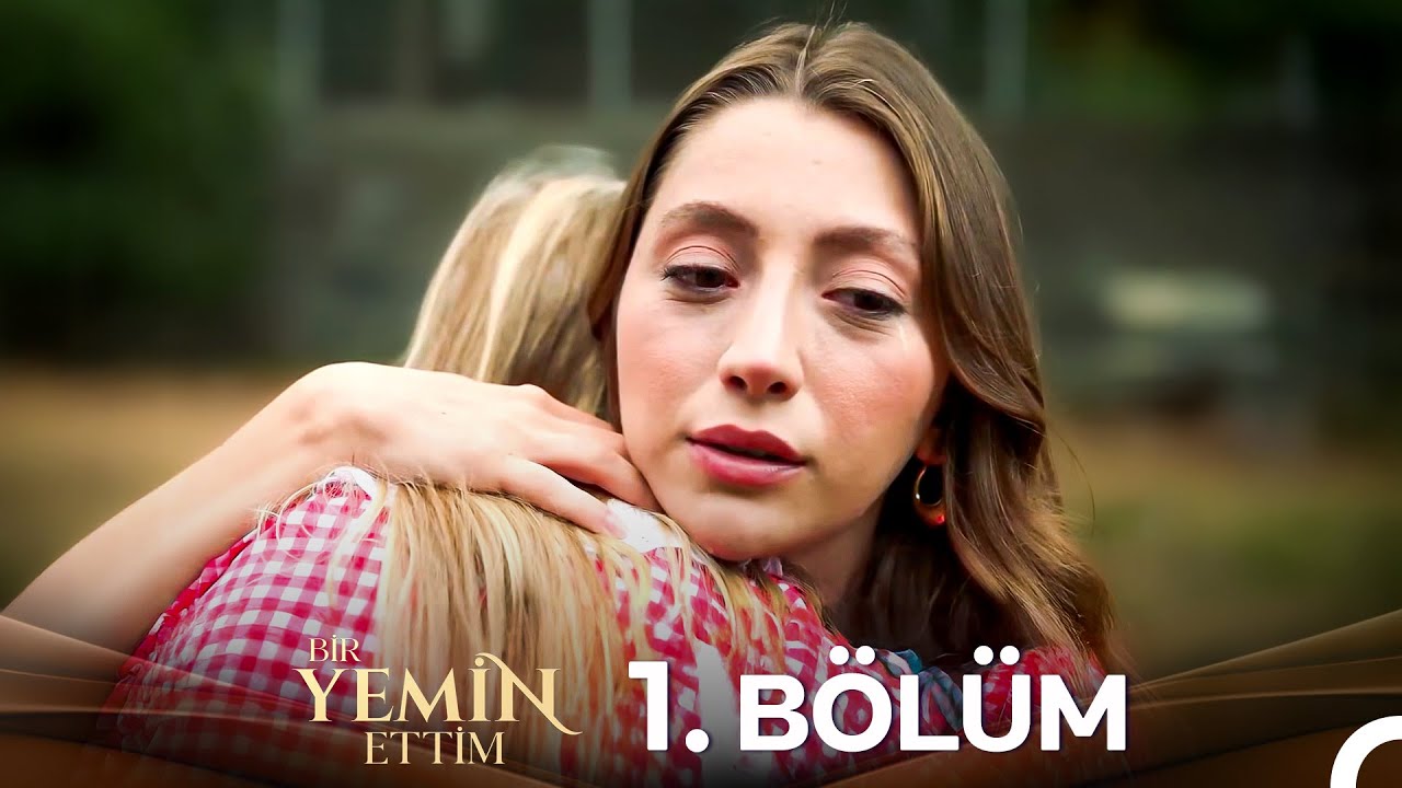 Bir Yemin Ettim 1. Bölüm (Ekstra Uzun)