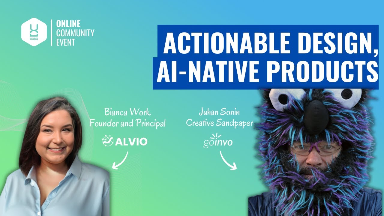 Actionable Design, AI-Native Products