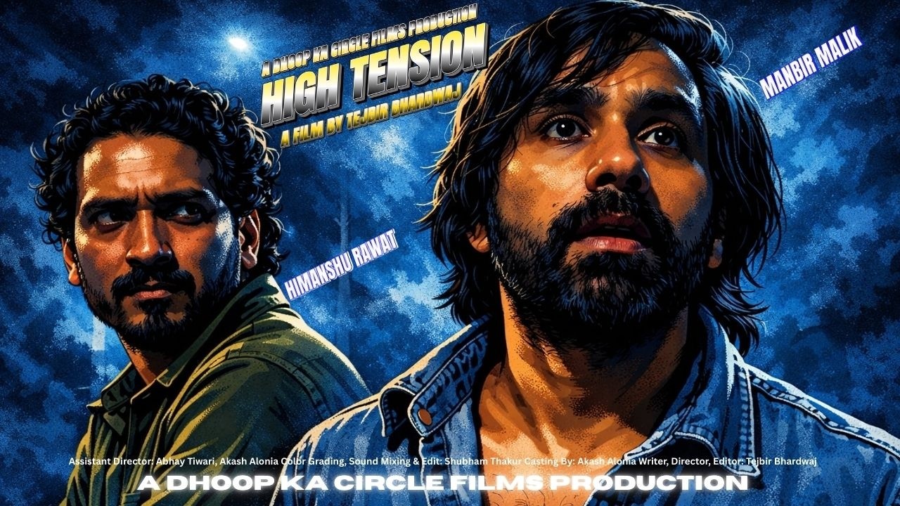 HIGH TENSION | A Film By Tejbir Bhardwaj | Manbir MALIK | Himanshu RAWAT | DHOOP KA CIRCLE FILMS |