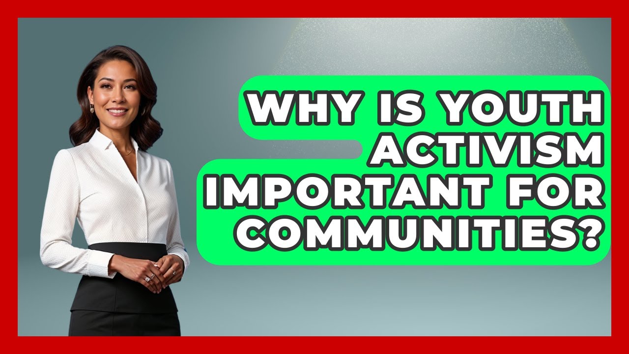 Why Is Youth Activism Important for Communities? | Social Issues For Everyone News
