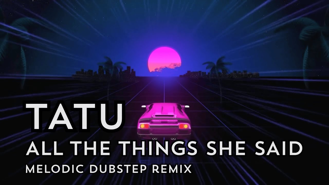 Tatu - All The Things She Said (Singularity Wave Remix) | Melodic Dubstep