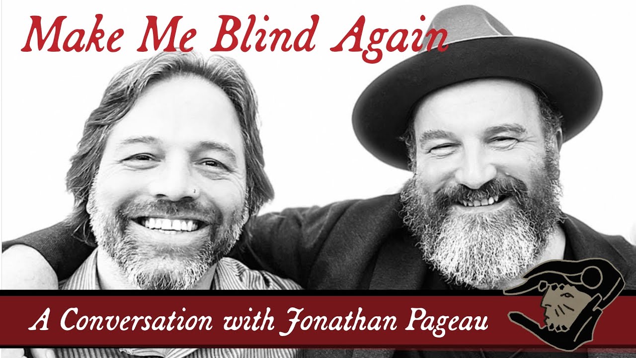MAKE ME BLIND AGAIN | Jonathan Pageau and Martin Shaw