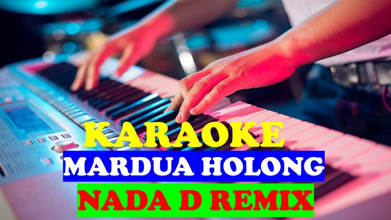 KARAOKE MARDUA HOLONG REMIX NADA D