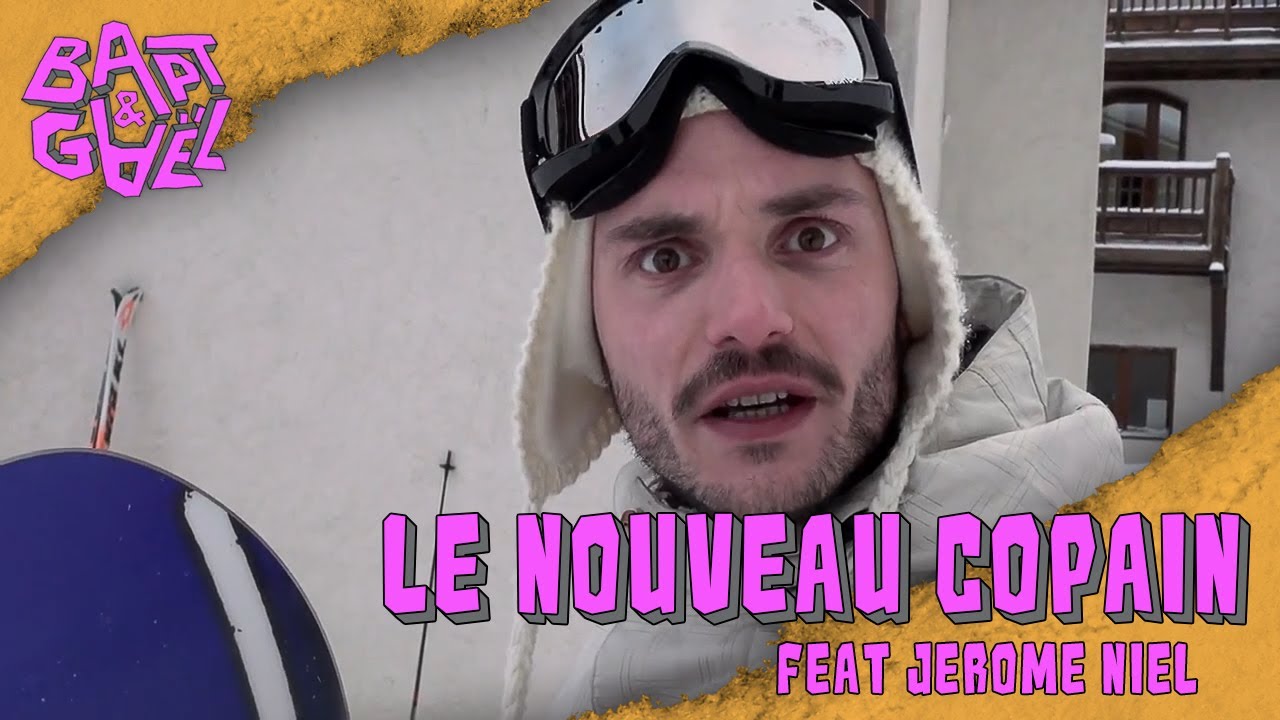 Le nouveau copain feat Jérôme Niel - Bapt&Gael