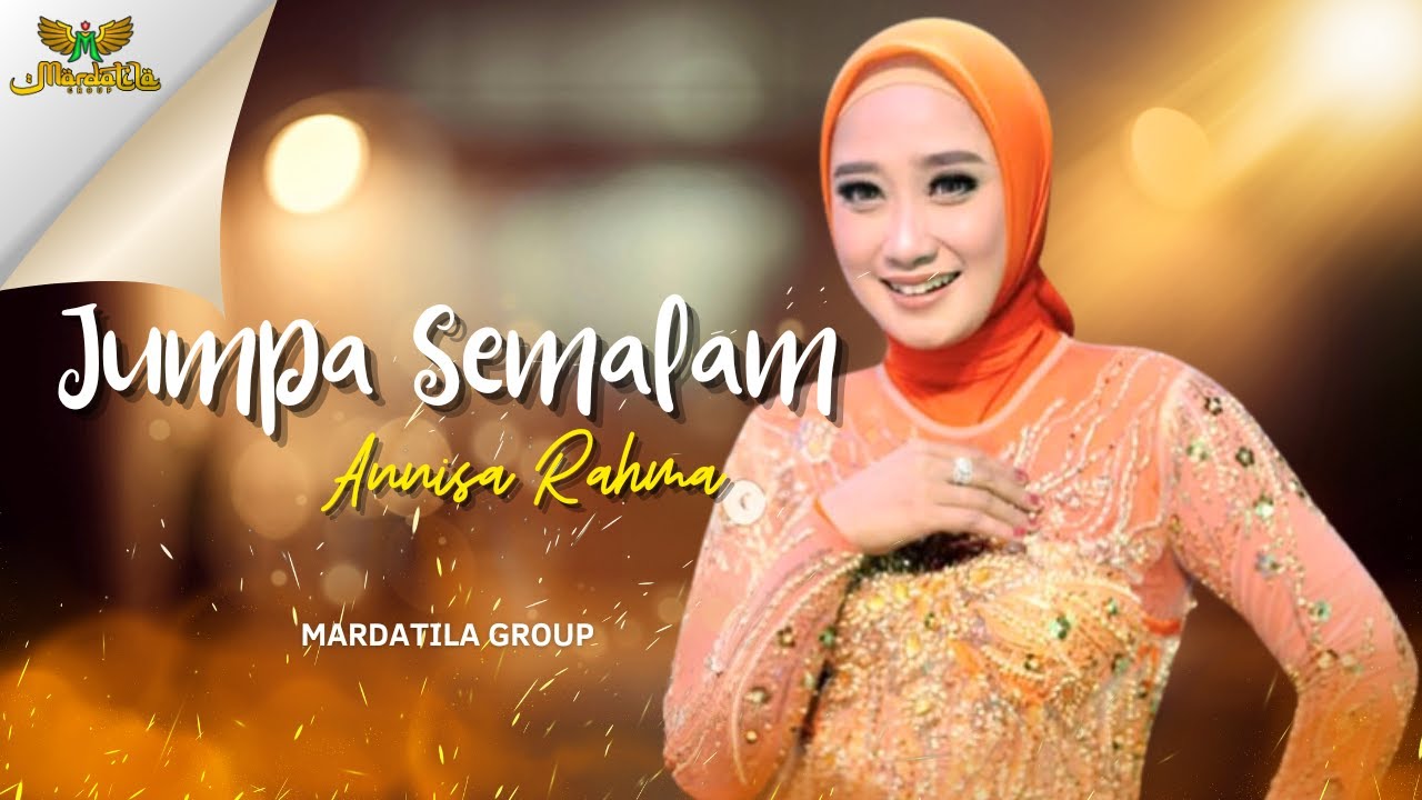 ANNISA RAHMA - JUMPA SEMALAM | MARDATILA GROUP