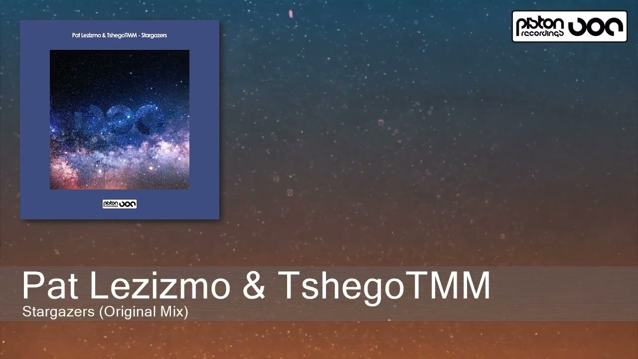 Pat Lezizmo & TshegoTMM - Stargazers (Original Mix) [Piston Recordings]