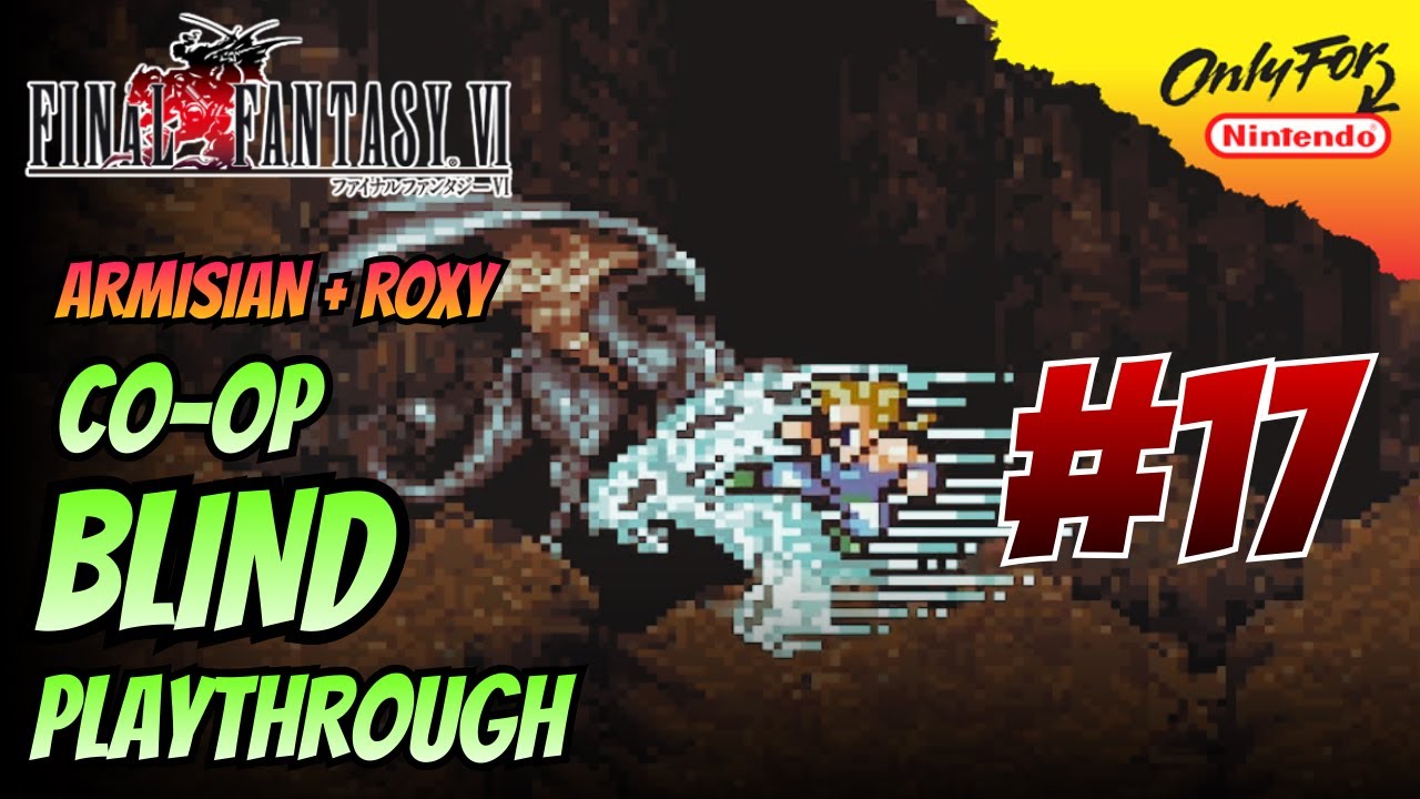 Final Fantasy VI CO-OP BLIND [17] – YOU HAVE TO SEE THIS!!!