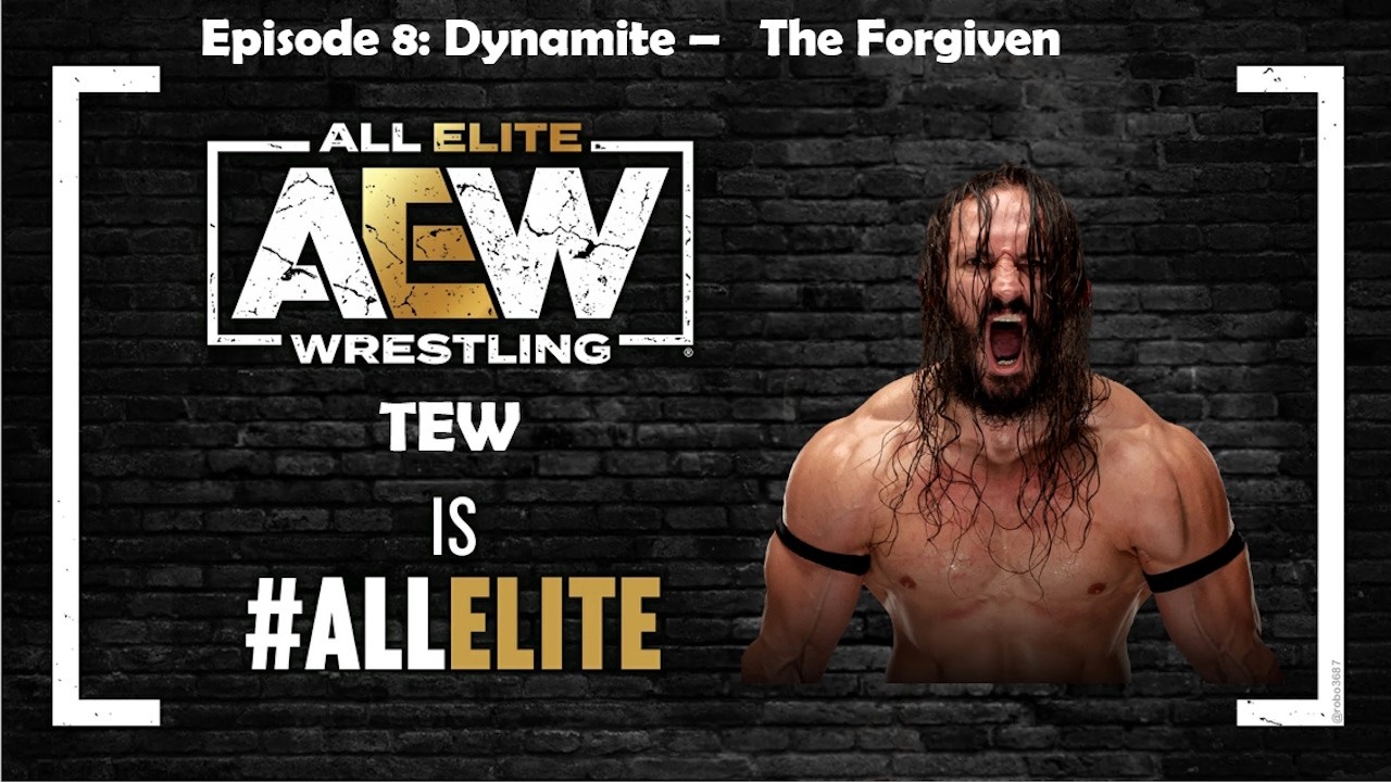 TEW IX AEW E8: THE FORGIVEN  - Dynamite