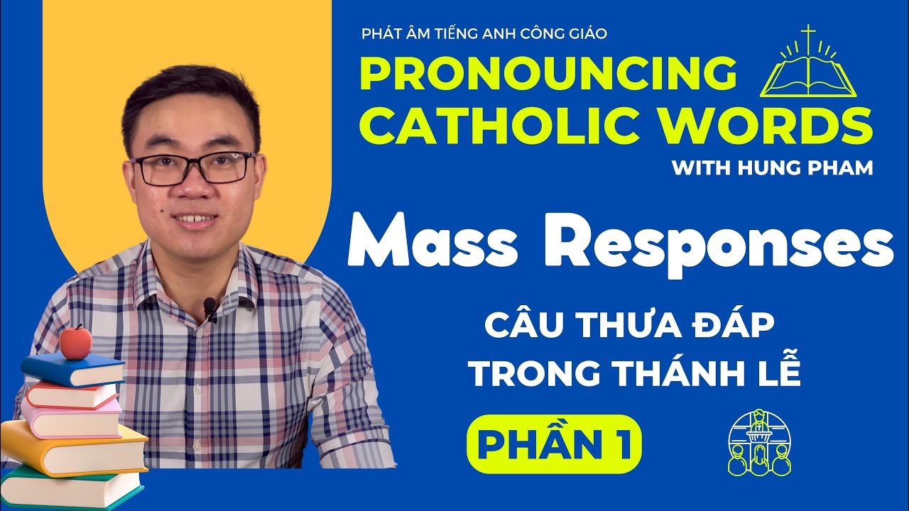 Mass Responses (Phần 1) | Phát âm tiếng Anh Công giáo | Pronouncing Catholic Words with Hung Pham
