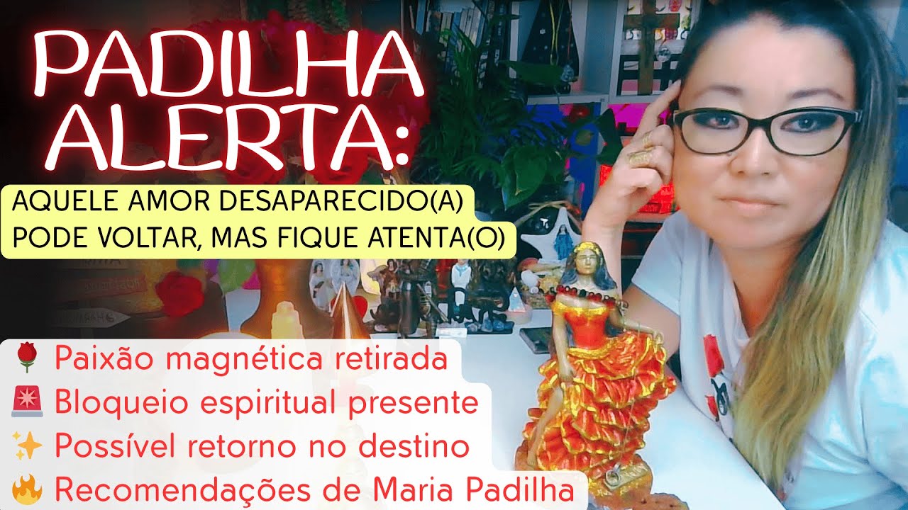 🌹 Padilha: 🔮✨ Paixão magnética bloqueada, mas pode voltar…recomendações para não ser enganada(o). 🌌🔥