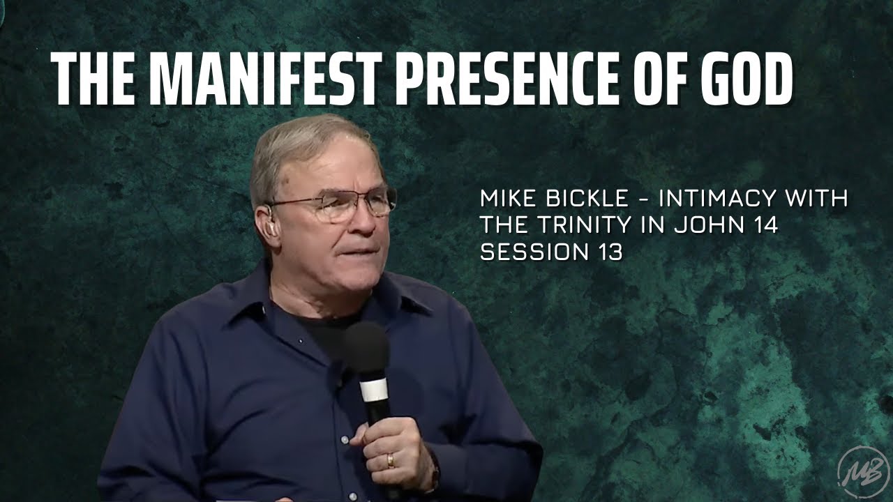 13 | The Manifest Presence of God | John 14:21-31 | Mike Bickle