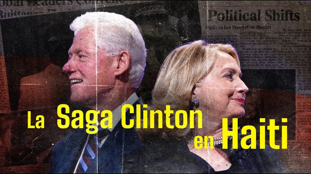 Les Clinton en Haïti : la vérité | Histoire complète