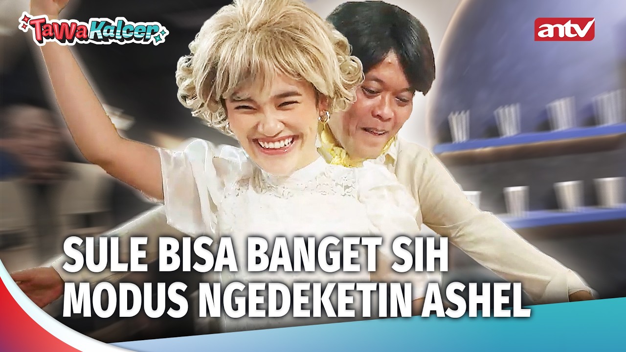 SULE NGEBET KAWININ ASHEL! | Tawa Kalcer Eps 25 (2/5)
