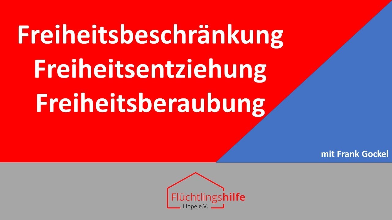 Freiheitsbeschr&auml;nkung Freiheitsentziehung und Freiheitsberaubung