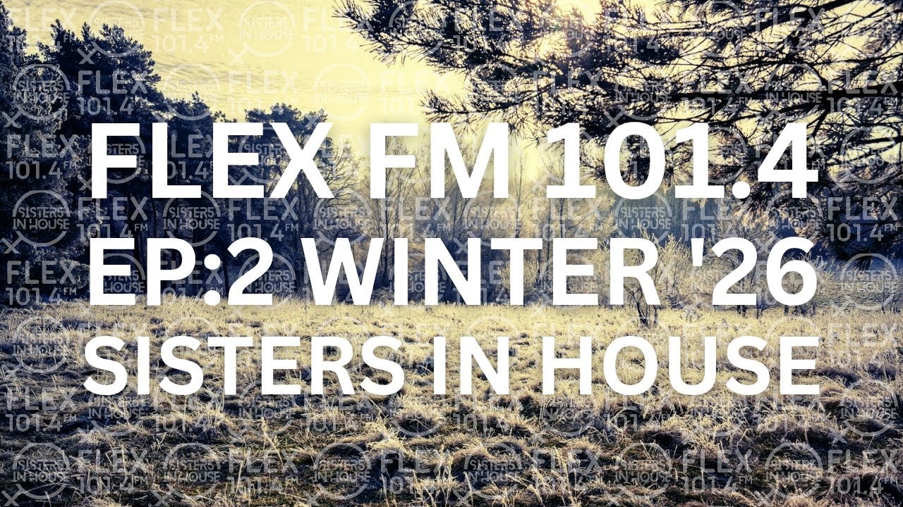 SISTERS IN HOUSE | FLEX FM | WINTER MIX 2026 | EP 2
