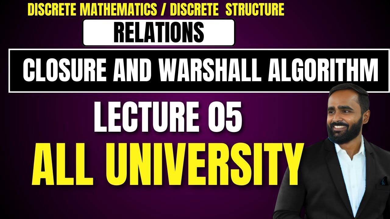 CLOSURE AND WARSHALL ALGORITHM|RELATIONS|LECTURE 05||PRADEEP GIRI SIR