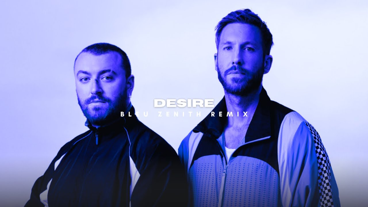Calvin Harris & Sam Smith - Desire [Bleu Zenith Remix]