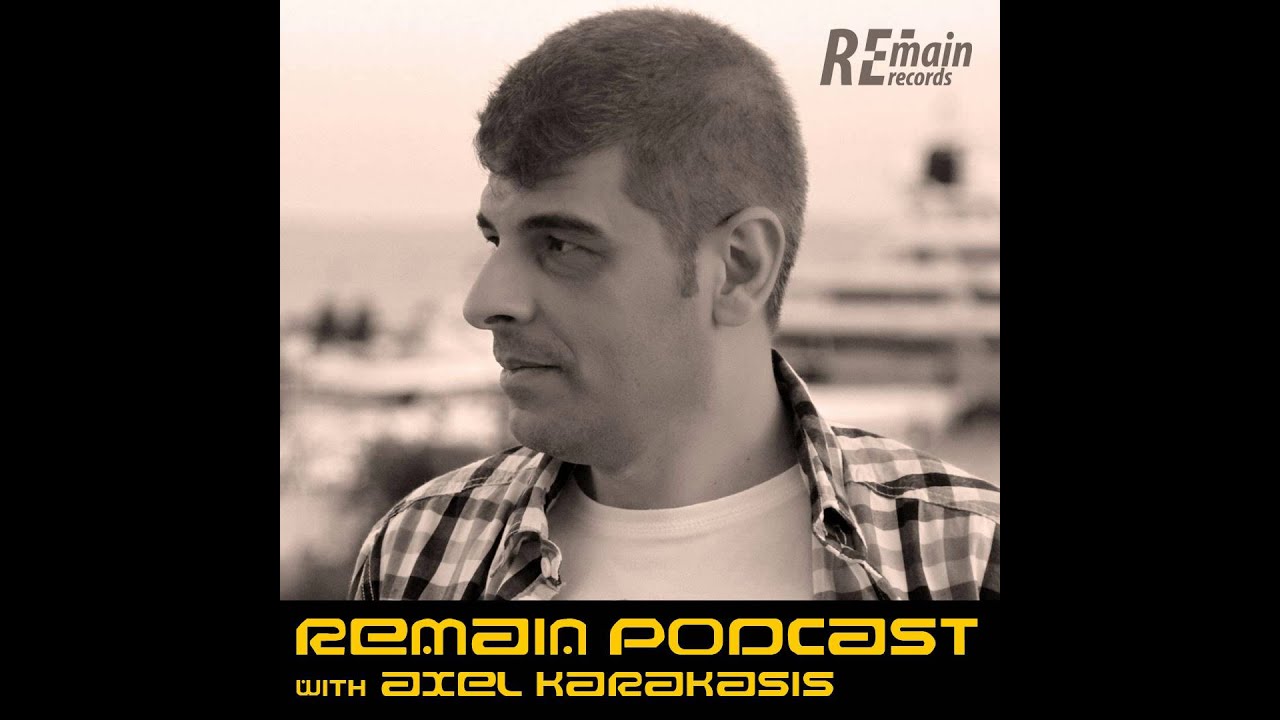 Remain Podcast 46 with Axel Karakasis