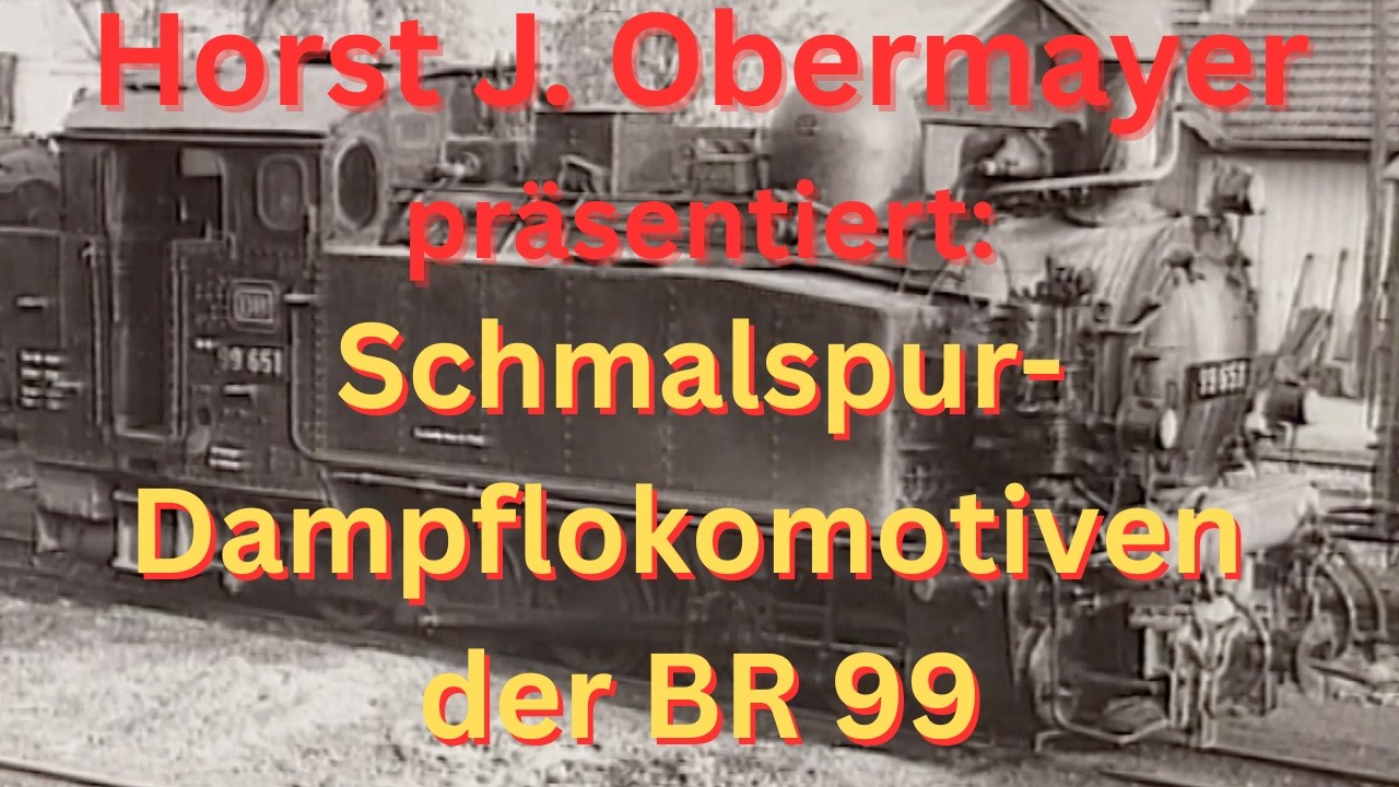 Horst J. Obermayer pr&auml;sentiert:Schmalspur-DampflokomotivenBaureihe 99 - 🥇 Sieger der Umfrage