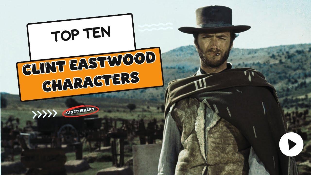 💖 10 Clint Eastwood Characters That Made Him a Legend | Cinetherapy 💖