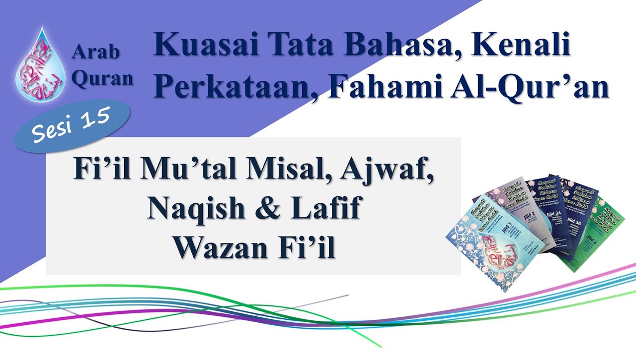 Kenali Perkataan Al-Qur'an - Sesi 15: Fi'il Mu'tal Misal, Ajwaf, Naqish & Lafif, Wazan Fi'il