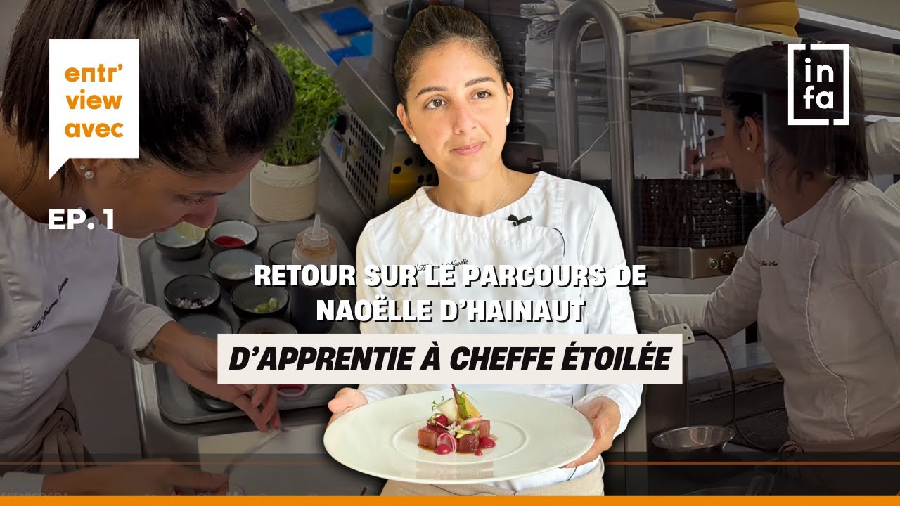 Naoëlle d'Hainaut : du CFA de l’INFA au restaurant étoilé, le parcours d’une passionnée.