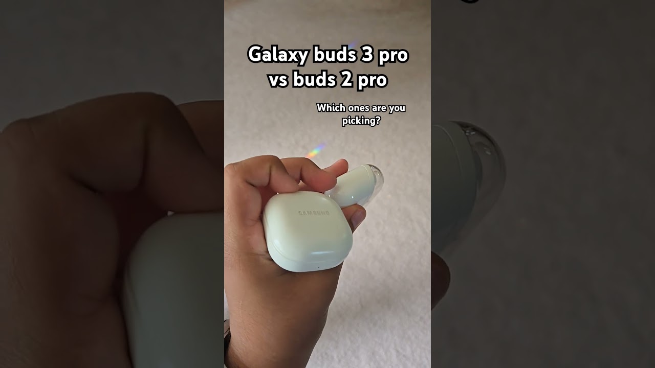 Galaxy Buds 3 pro vs Buds 2 pro