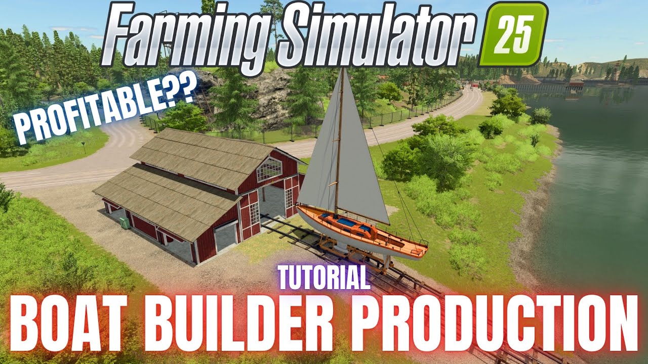 BOAT BUILDER PRODUCTION GUIDE - Farming Simulator 25