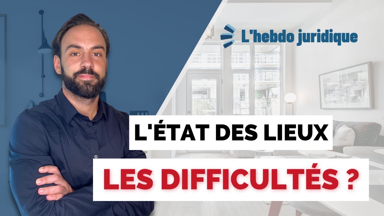 L'ÉTAT DES LIEUX : la peur du bail | L'hebdo juridique