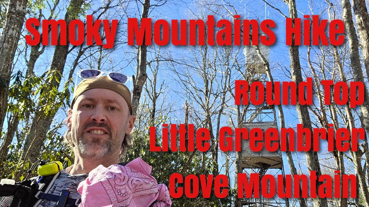 Smoky Mountains Hike   Round Top, Little Greenbrier, Cove Mountain