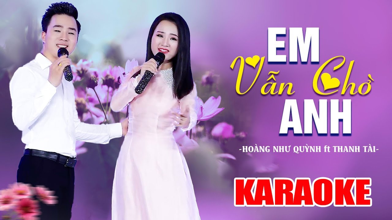 [KARAOKE] Em Vẫn Chờ Anh - THANH TÀI ft HOÀNG NHƯ QUỲNH (Beat chuẩn)