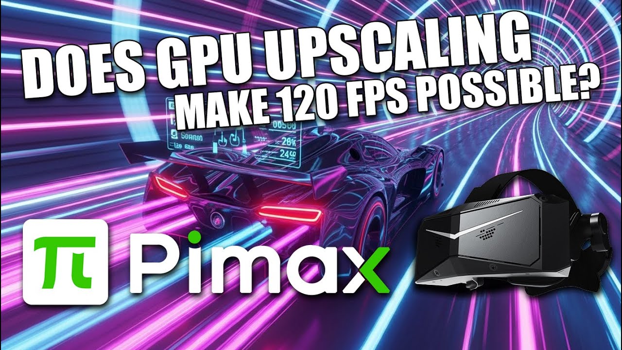 GPU Upscaling makes 120 FPS possible? | Pimax Crystal Light