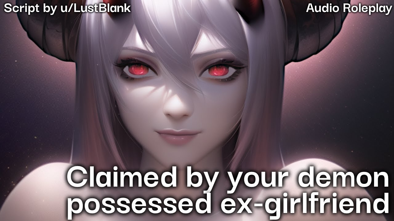 [F4M] Demon possessed ex claims you [Spicy][FDom][Kissing]
