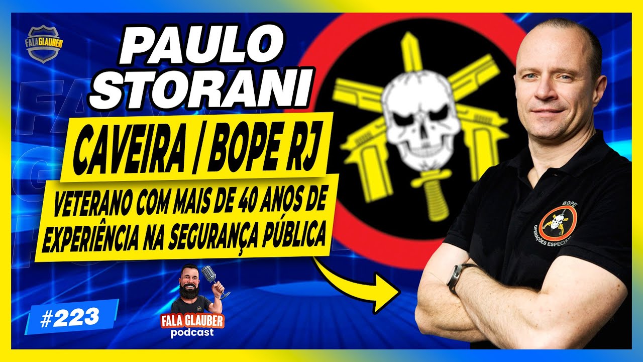 PAULO STORANI (CAVEIRA | BOPE/RJ) - Fala Glauber Podcast #223