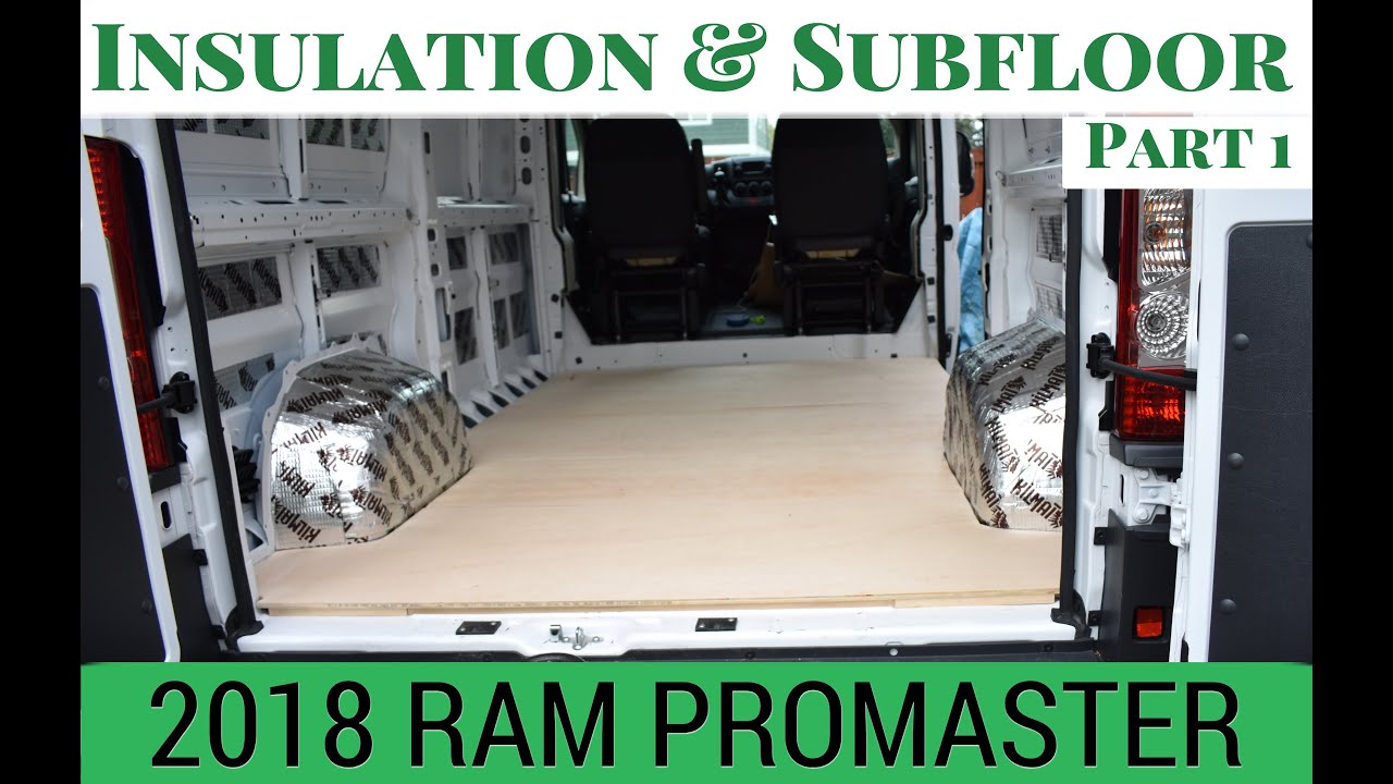 Insulating and building a sub-floor in Ram Promaster (Part 1/2) | VAN BUILD SERIES